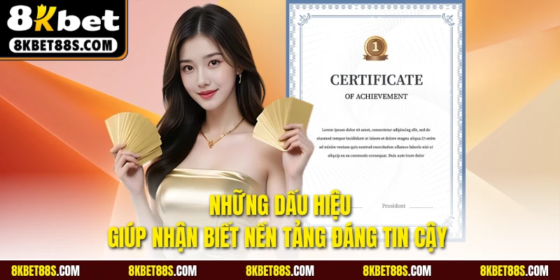 Những dấu hiệu giúp nhận biết nền tảng đáng tin cậy