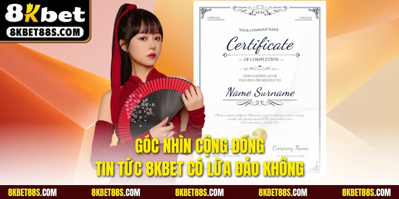 Góc nhìn cộng đồng tin tức 8KBET có lừa đảo không