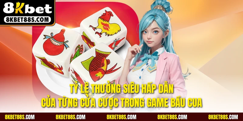 Tỷ lệ thưởng siêu hấp dẫn của từng cửa cược trong game Bầu cua