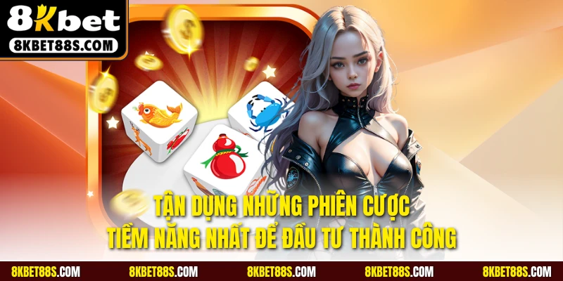Tận dụng những phiên cược tiềm năng nhất để đầu tư thành công