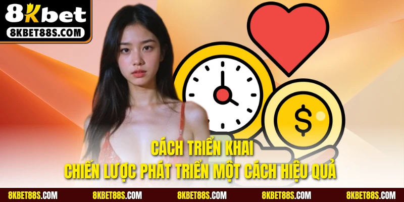 Cách triển khai chiến lược phát triển một cách hiệu quả