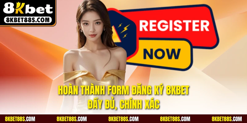 Điền thông tin tạo account 8KBET theo biểu mẫu của nhà cái