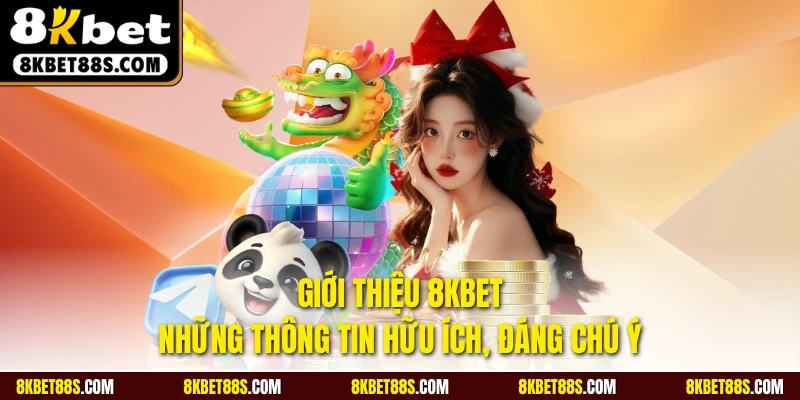 Giới thiệu 8KBET với những thông tin hữu ích, đáng chú ý