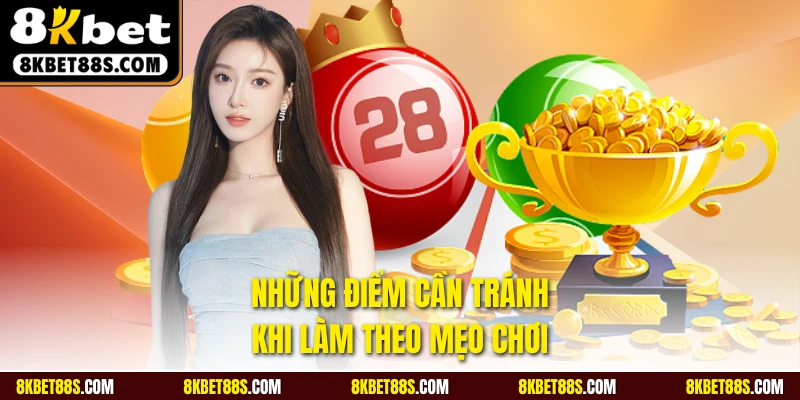 Những điểm cần tránh khi làm theo mẹo chơi