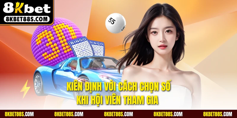 Kiên định với cách chọn số khi hội viên tham gia