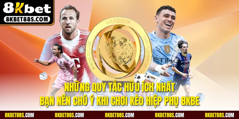 Những quy tắc hữu ích nên chú ý khi chơi kèo hiệp phụ 8KBET