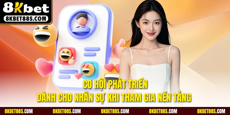 Cơ hội phát triển dành cho nhân sự khi tham gia nền tảng