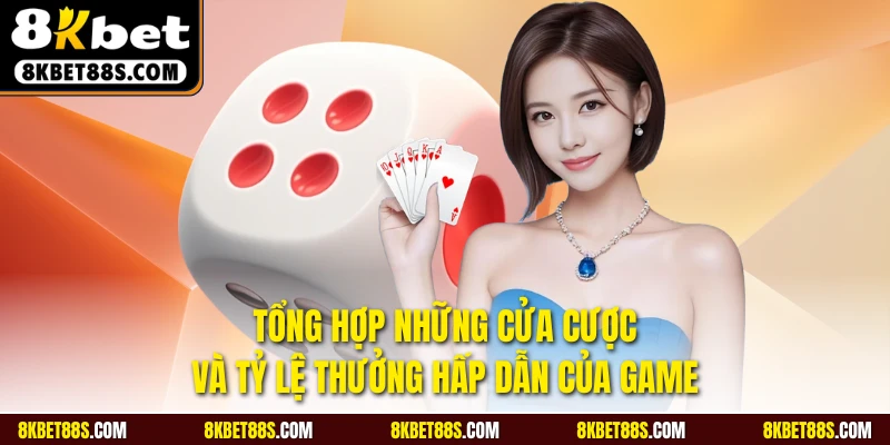 Tổng hợp những cửa cược và tỷ lệ thưởng hấp dẫn của game