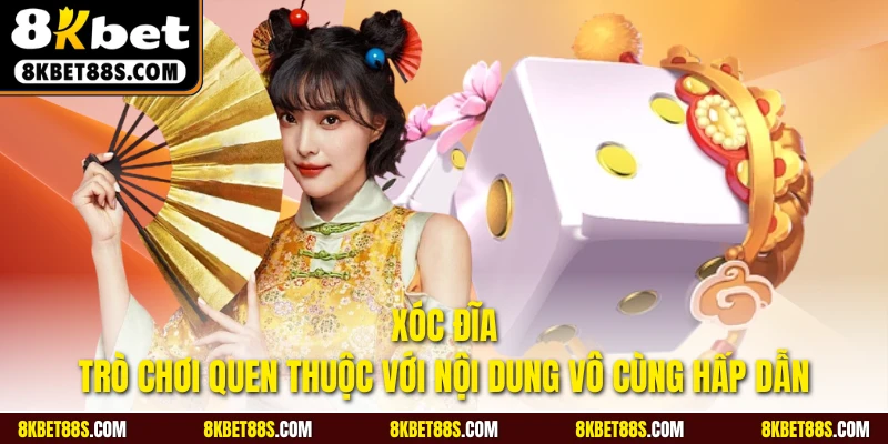 Xóc đĩa là trò chơi quen thuộc với nội dung vô cùng hấp dẫn